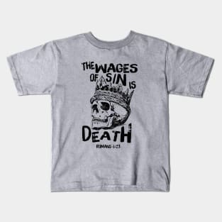 The wages of sin is death, from Romans 6:23 black text and skull Kids T-Shirt